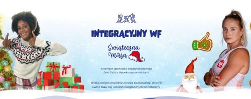 Czytaj więcej: INTEGRACYJNYM WF – ŚWIĄTECZNA MISJA!